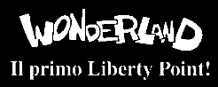 WonderLand: il primo
	Liberty Point!